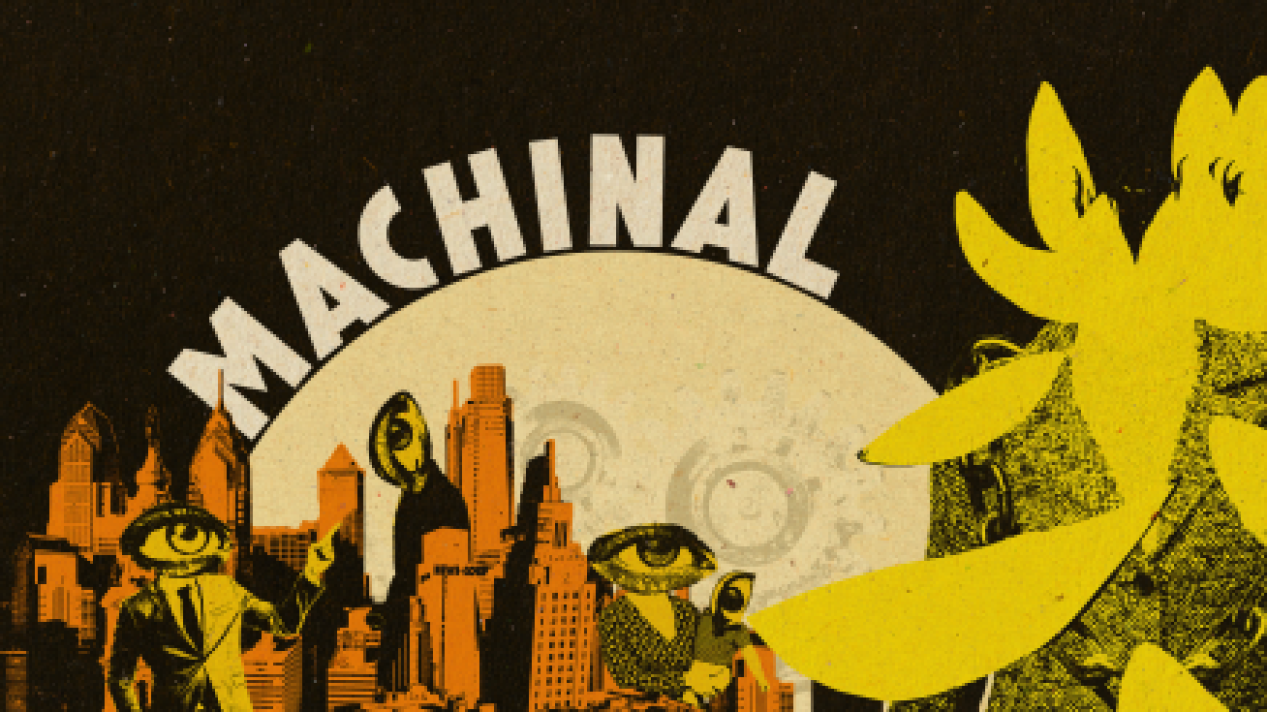 Machinal – Graduate School of Arts and Sciences